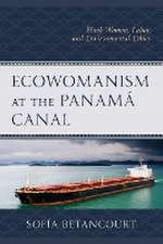 Betancourt, S: Ecowomanism at the Panamá Canal