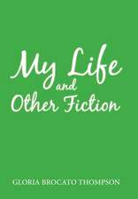 My Life and Other Fiction