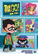 Teen Titans Go! on Tv!