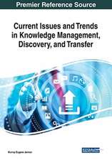 Current Issues and Trends in Knowledge Management, Discovery, and Transfer