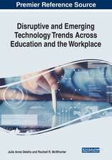 Disruptive and Emerging Technology Trends Across Education and the Workplace