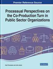 Processual Perspectives on the Co-Production Turn in Public Sector Organizations