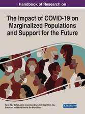 Handbook of Research on the Impact of COVID-19 on Marginalized Populations and Support for the Future