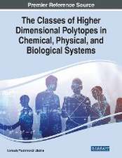 The Classes of Higher Dimensional Polytopes in Chemical, Physical, and Biological Systems