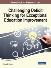 Handbook of Research on Challenging Deficit Thinking for Exceptional Education Improvement