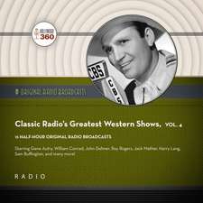 Classic Radio's Greatest Western Shows, Vol. 4