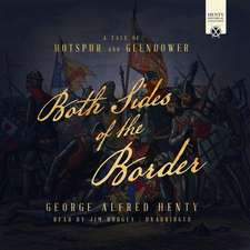 Both Sides of the Border Lib/E: A Tale of Hotspur and Glendower