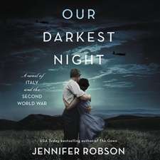 Our Darkest Night Lib/E: A Novel of Italy and the Second World War