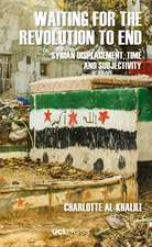 Waiting For The Revolution To End: Syrian Displacement, Time and Subjectivity