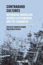 Contraband Cultures: Reframing Smuggling across Latin America and the Caribbean