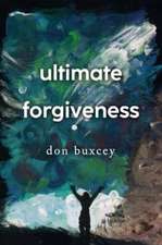 Ultimate Forgiveness