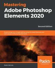 Mastering Adobe Photoshop Elements 2020- Second Edition