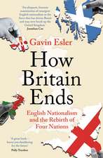 How Britain Ends: English Nationalism and the Rebirth of Four Nations