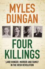 Four Killings: Land Hunger, Murder and Family in the Irish Revolution