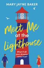 Meet Me at the Lighthouse: A laugh-out-loud romantic comedy