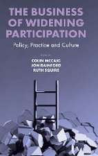 The Business of Widening Participation – Policy, Practice and Culture