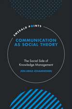 Communication as Social Theory – The Social Side of Knowledge Management