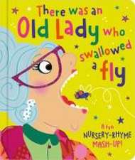 There Was an Old Lady Who Swallowed a Fly