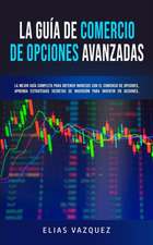 La Guía de Comercio de Opciones Avanzadas