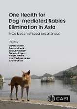 One Health for Dog–mediated Rabies Elimination in Asia – A Collection of Local Experiences