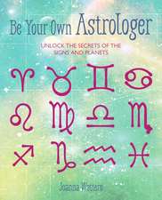 Essential Astrology: Learn to be your own astrologer and unlock the secrets of the signs and planets