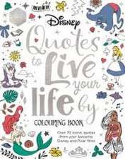 Walt Disney: Disney Quotes to Live Your Life By Colouring Bo