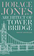 Horace Jones: Architect of Tower Bridge