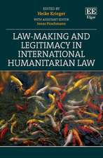 Law–Making and Legitimacy in International Humanitarian Law