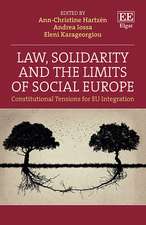 Law, Solidarity and the Limits of Social Europe – Constitutional Tensions for EU Integration