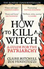 HOW TO KILL A WITCH: A Guide For The Patriarchy