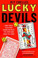 Lucky Devils: How Three Tech Mad Gamblers Beat The Odds and Made Millions