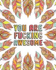 YOU ARE FUCKING AWESOME