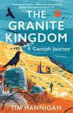 The Granite Kingdom: A Cornish Journey