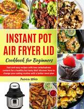 Instant Pot Air Fryer Lid Cookbook for Beginners