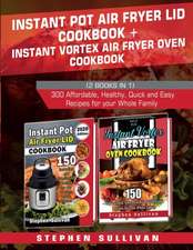 Instant Pot Air Fryer Lid Cookbook+ Instant Vortex Air Fryer Oven Cookbook