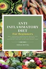 ANTI INFLAMMATORY DIET FOR BEGINNERS