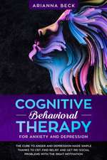 Cognitive Behavioral Therapy for Anxiety and Depression