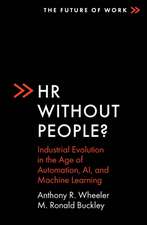 HR Without People? – Industrial Evolution in the Age of Automation, AI, and Machine Learning