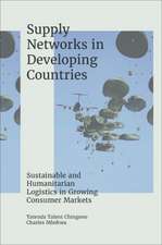 Supply Networks in Developing Countries – Sustainable and Humanitarian Logistics in Growing Consumer Markets