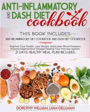 Anti-Inflammatory And Dash Diet Cookbook