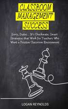 CLASSROOM MANAGEMENT SUCCESS