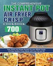 The Comprehensive Instant-Pot Air Fryer Crisp Cookbook