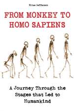 FROM MONKEY TO HOMO SAPIENS