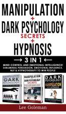 MANIPULATION + DARK PSYCHOLOGY SECRETS + HYPNOSIS - 3 in 1