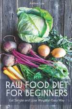 RAW FOOD DIET FOR BEGINNERS