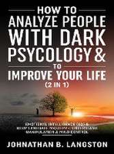 How to Analyze people with dark Psychology & to improve your life (2 in 1)