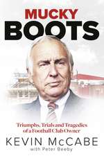 Mucky Boots: Triumphs, Trials and Tragedies of a Football Club Owner