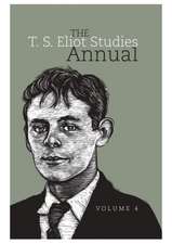 The T. S. Eliot Studies Annual – Volume 4