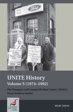 UNITE History Volume 5 (1974–1992) – The Transport and General Workers` Union (TGWU): From Zenith to Nadir?