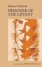 Prisoner of the Levant – by Darina Al Joundi